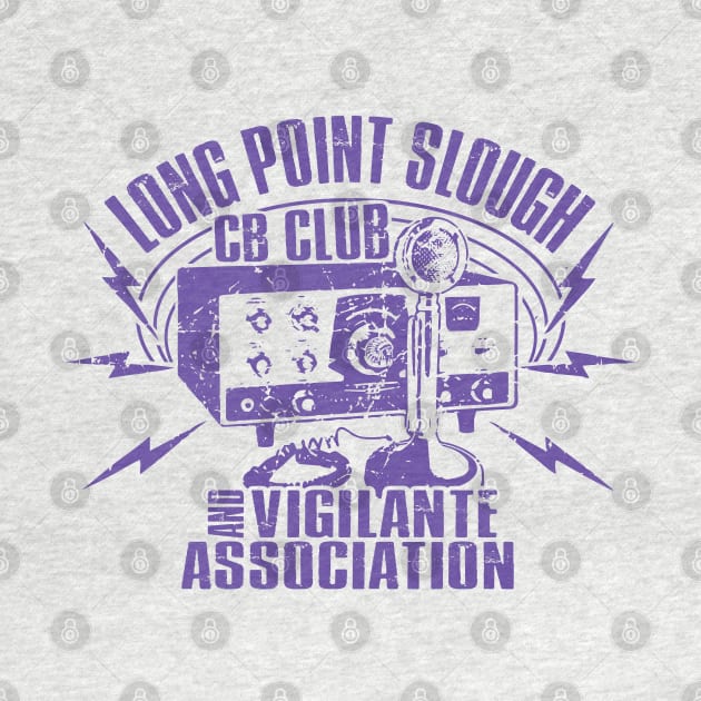 Long Point Slough CB Club & Vigilante Association by Cabin_13